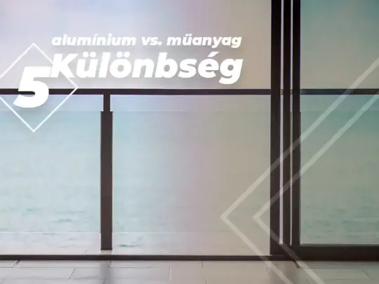 Alumínium ablakok vagy műanyag ablakok? – Az 5 fő különbség