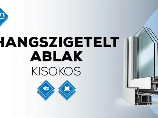 Hangszigetelt ablak kisokos – Minden, amit a hangszigetelt ablakokról tudni kell