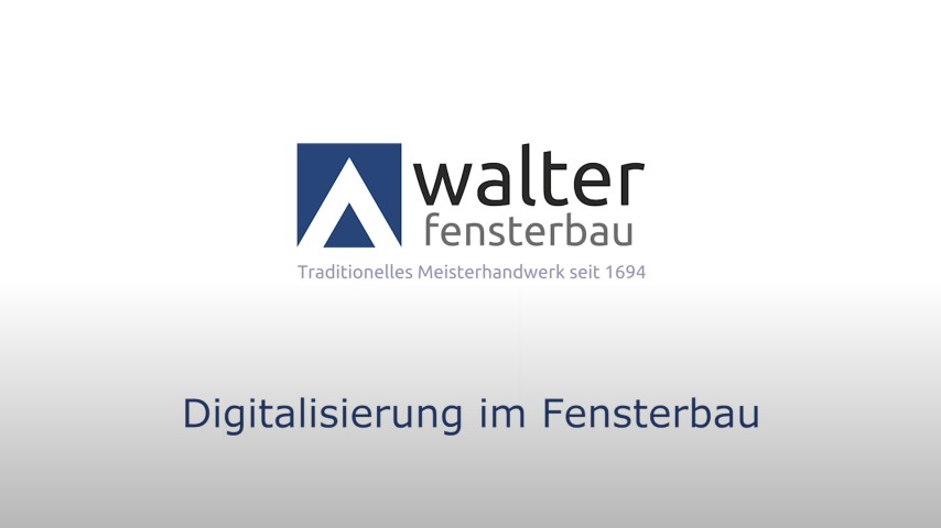 Digitalisierung bei Walter Fensterbau